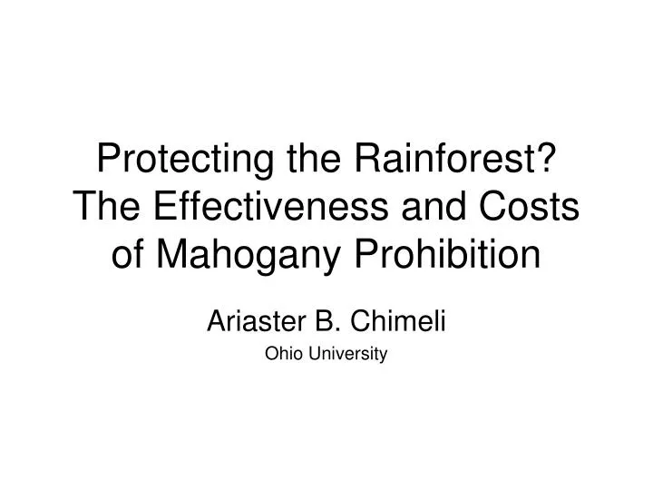 protecting the rainforest the effectiveness and costs of mahogany prohibition