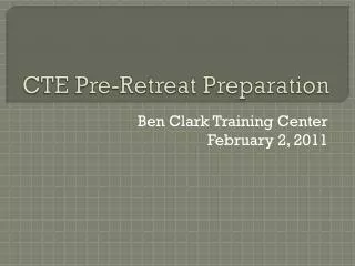CTE Pre-Retreat Preparation