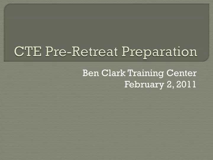 cte pre retreat preparation