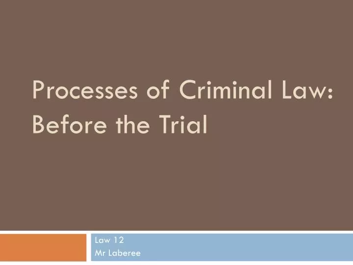 processes of criminal law before the trial