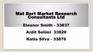 Mat Bert Market Research Consultants Ltd Eleanor Smith - 33837 Ardit Selimi 33820