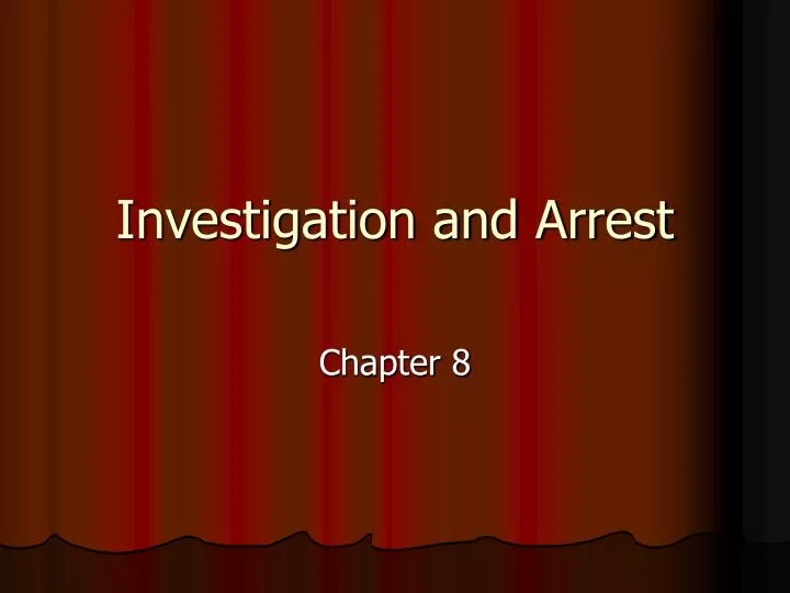 investigation and arrest