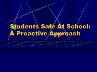 Students Safe At School: A Proactive Approach