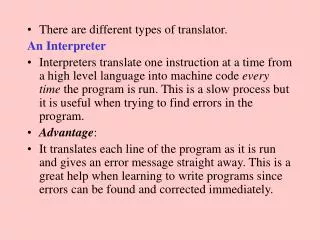 There are different types of translator. An Interpreter