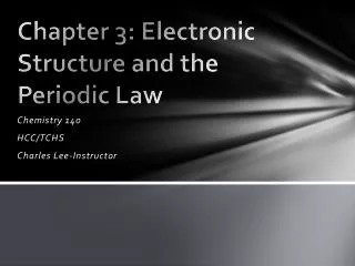 Chapter 3: Electronic Structure and the Periodic Law