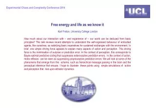 Free energy and life as we know it Karl Friston, University College London