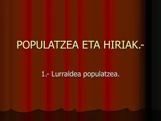 POPULATZEA ETA HIRIAK.-