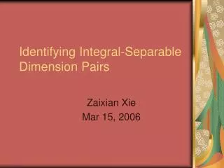 Identifying Integral-Separable Dimension Pairs