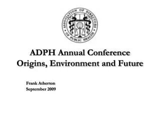 ADPH Annual Conference Origins, Environment and Future