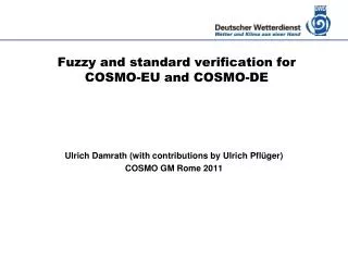 Fuzzy and standard verification for COSMO-EU and COSMO-DE