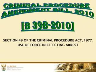 SECTION 49 OF THE CRIMINAL PROCEDURE ACT, 1977: USE OF FORCE IN EFFECTING ARREST