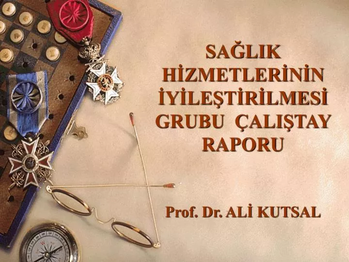 sa lik h zmetler n n y le t r lmes grubu ali tay raporu prof dr al kutsal