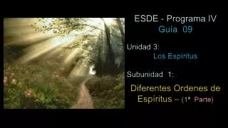 ESDE - Programa IV Guía 09 Unidad 3: Los Espíritus Subunidad 1: