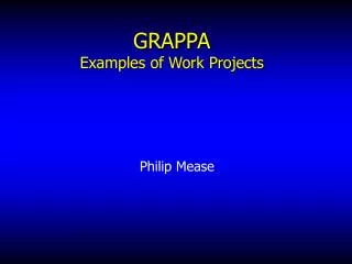 GRAPPA Examples of Work Projects