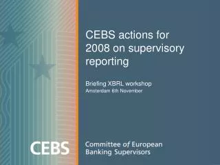 CEBS actions for 2008 on supervisory reporting