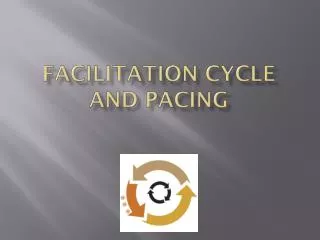 Facilitation Cycle and Pacing