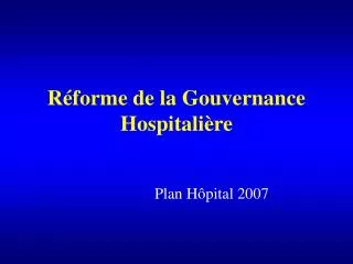 Réforme de la Gouvernance Hospitalière