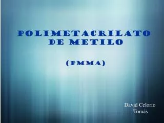 POLIMETACRILATO DE METILO (PMMA)