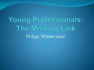 Young Professionals: The Missing Link