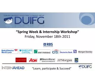 “Spring Week &amp; Internship Workshop” Friday, November 18th 2011