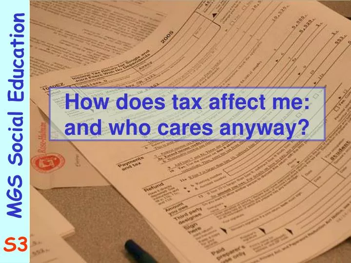 how does tax affect me and who cares anyway