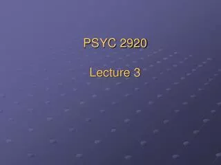 PSYC 2920 Lecture 3