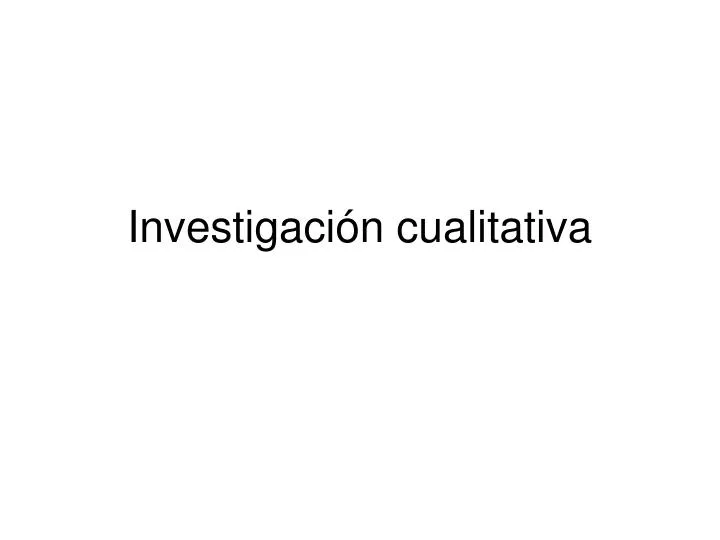 investigaci n cualitativa