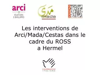 Les interventions de Arci/Mada/Cestas dans le cadre du ROSS a Hermel