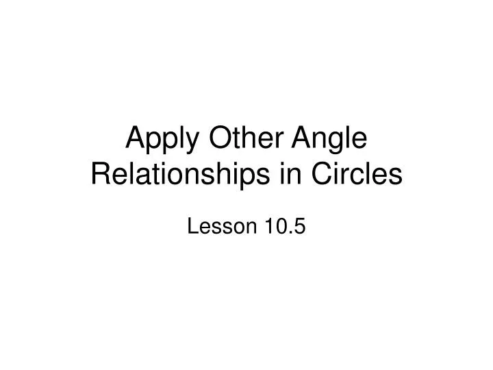 apply other angle relationships in circles