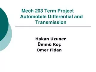 Mech 203 Term Project Automobile Differential and 		Transmission