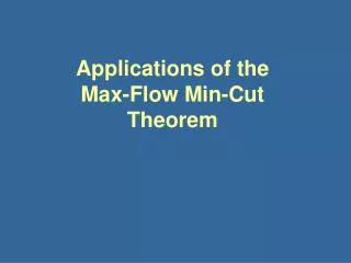 Applications of the Max-Flow Min-Cut Theorem