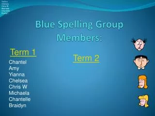 Blue Spelling Group Members: