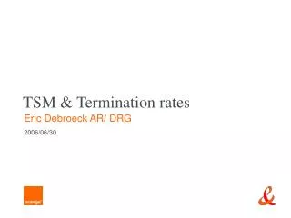 TSM &amp; Termination rates