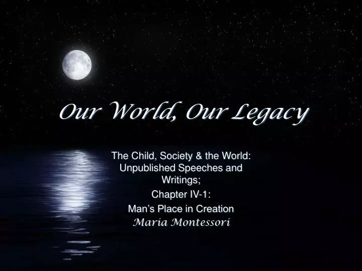 our world our legacy