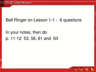 Bell Ringer on Lesson 1-1 - 6 questions In your notes, then do p. 11-12 53, 58, 61 and 63