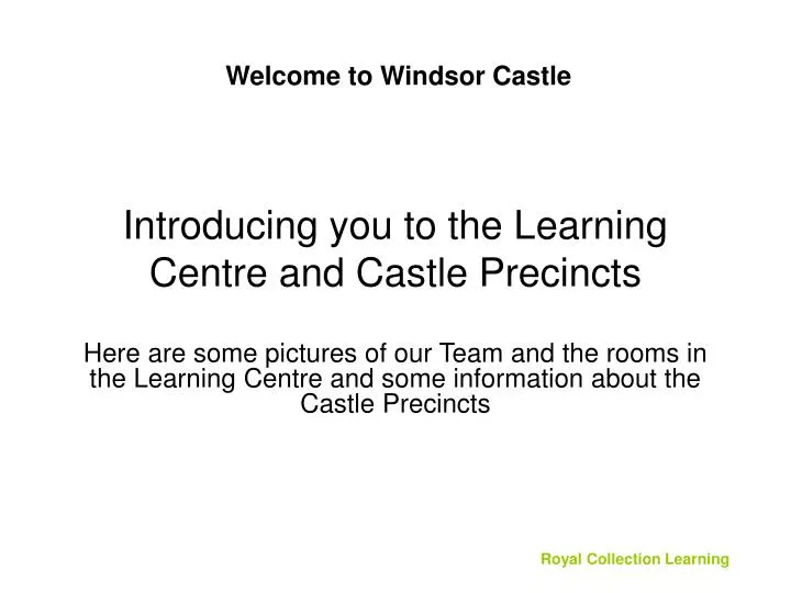 introducing you to the learning centre and castle precincts