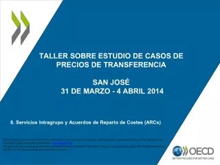 TALLER SOBRE ESTUDIO DE CASOS DE PRECIOS DE TRANSFERENCIA SAN JOSÉ 31 DE MARZO - 4 ABRIL 2014