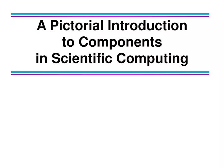a pictorial introduction to components in scientific computing