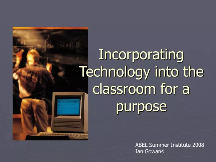 incorporating technology into the classroom for a purpose