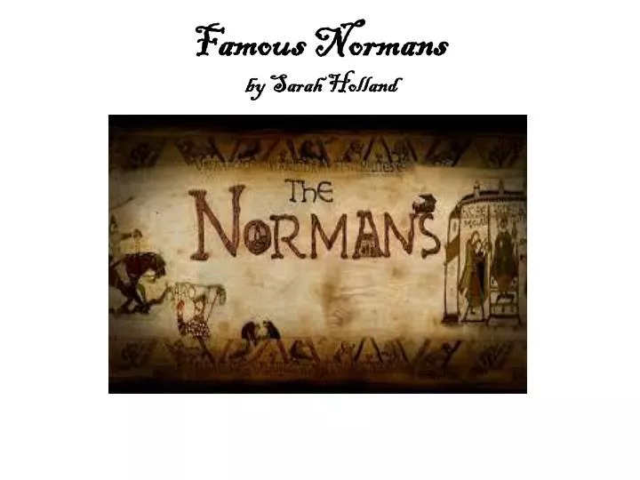 famous normans by sarah holland