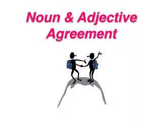 Noun &amp; Adjective Agreement
