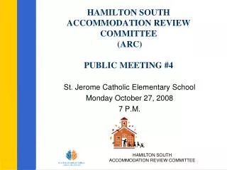 HAMILTON SOUTH ACCOMMODATION REVIEW COMMITTEE (ARC) PUBLIC MEETING #4