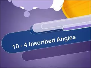 10 - 4 Inscribed Angles