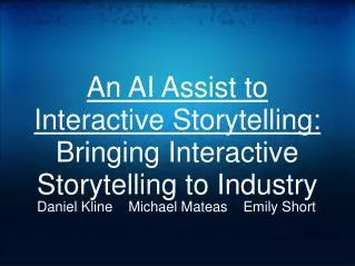 An AI Assist to Interactive Storytelling: Bringing Interactive Storytelling to Industry