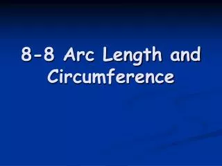 8-8 Arc Length and Circumference