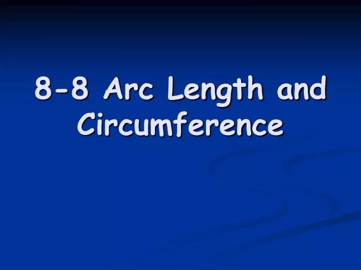 8 8 arc length and circumference