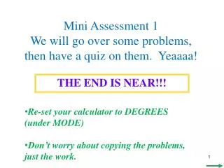Mini Assessment 1 We will go over some problems, then have a quiz on them. Yeaaaa!