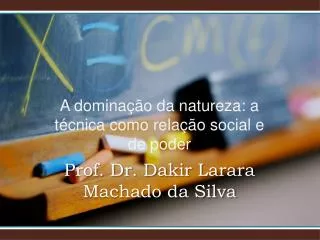 Prof. Dr. Dakir Larara Machado da Silva