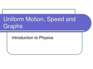 Uniform Motion, Speed and Graphs