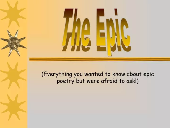 everything you wanted to know about epic poetry but were afraid to ask